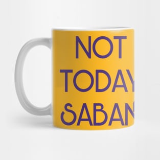 Not Today Saban Mug